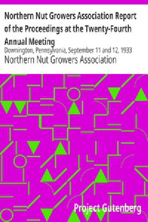 [Gutenberg 20221] • Northern Nut Growers Association Report of the Proceedings at the Twenty-Fourth Annual Meeting / Downington, Pennsylvania, September 11 and 12, 1933